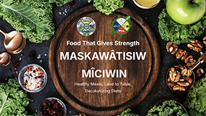 maskawatsiw – miciwin (Food That Gives Strength)